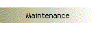 Maintenance